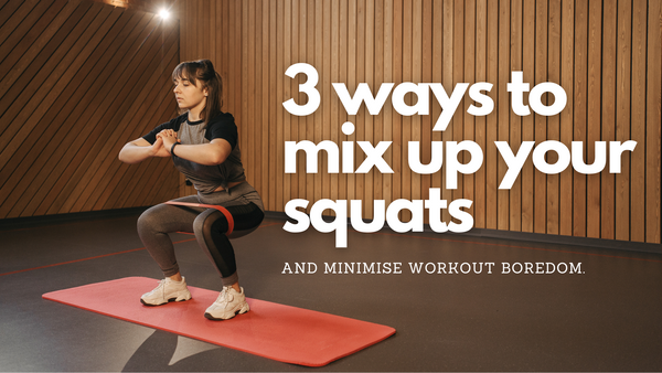 Keep it interesting: 3 ways to mix up your squats.